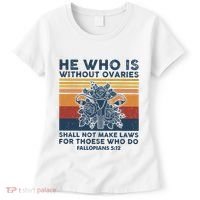 He Who Is Without Ovaries Shall Not Make Laws For Those Who Women's T-Shirt thumb 0