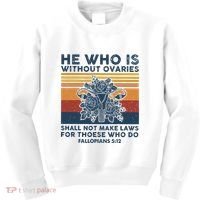He Who Is Without Ovaries Shall Not Make Laws For Those Who Kids Sweatshirt thumb 0