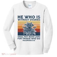 He Who Is Without Ovaries Shall Not Make Laws For Those Who Kids Long Sleeve Shirt thumb 0