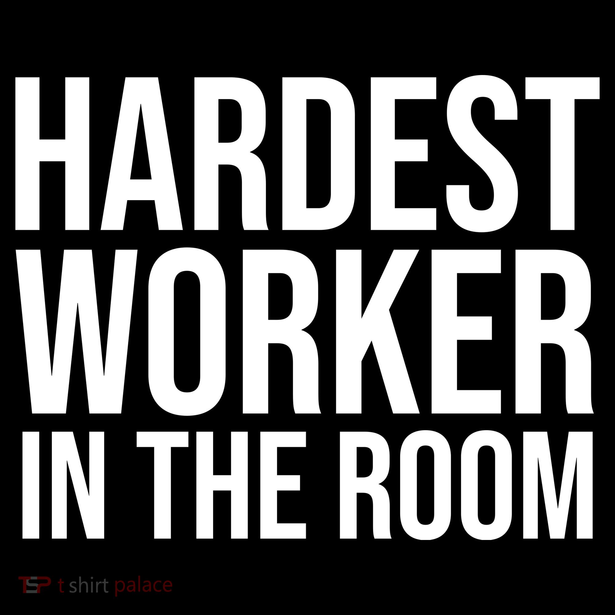 Hardest Worker In The Room Women's Hoodie