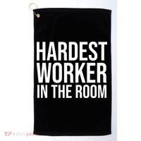Hardest Worker In The Room Golf Towel thumb 0