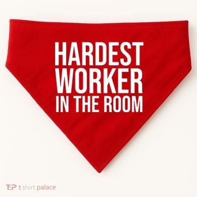 Hardest Worker In The Room USA-Made Doggie Bandana
