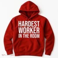 Hardest Worker In The Room Hoodie thumb 0
