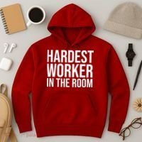 Hardest Worker In The Room Hoodie thumb 3