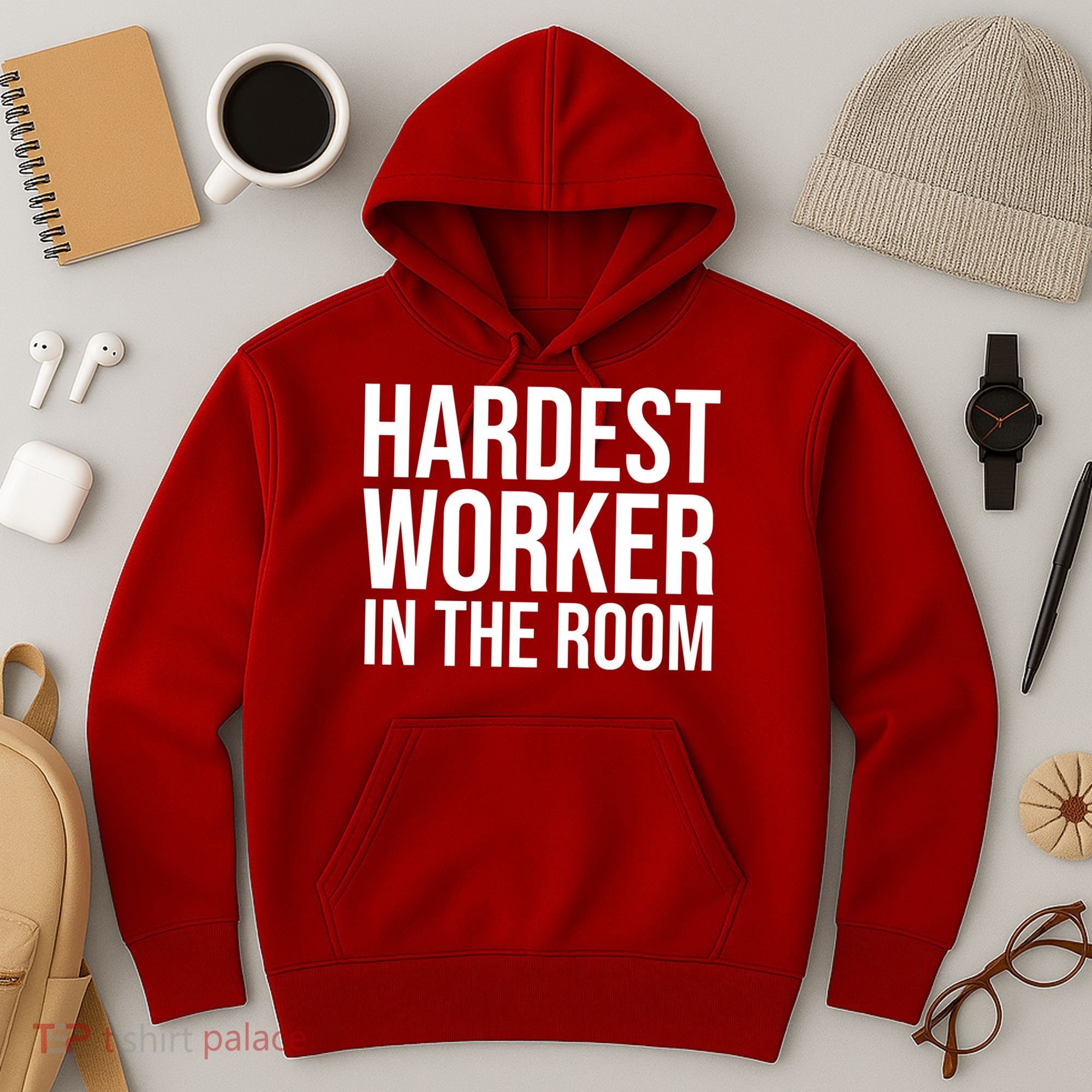 Hardest Worker In The Room Hoodie