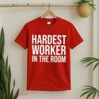 Hardest Worker In The Room T-Shirt thumb 2