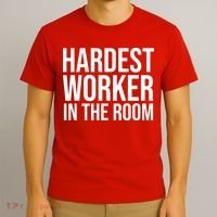 Hardest Worker In The Room T-Shirt thumb 3