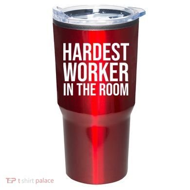 Hardest Worker In The Room Tumbler