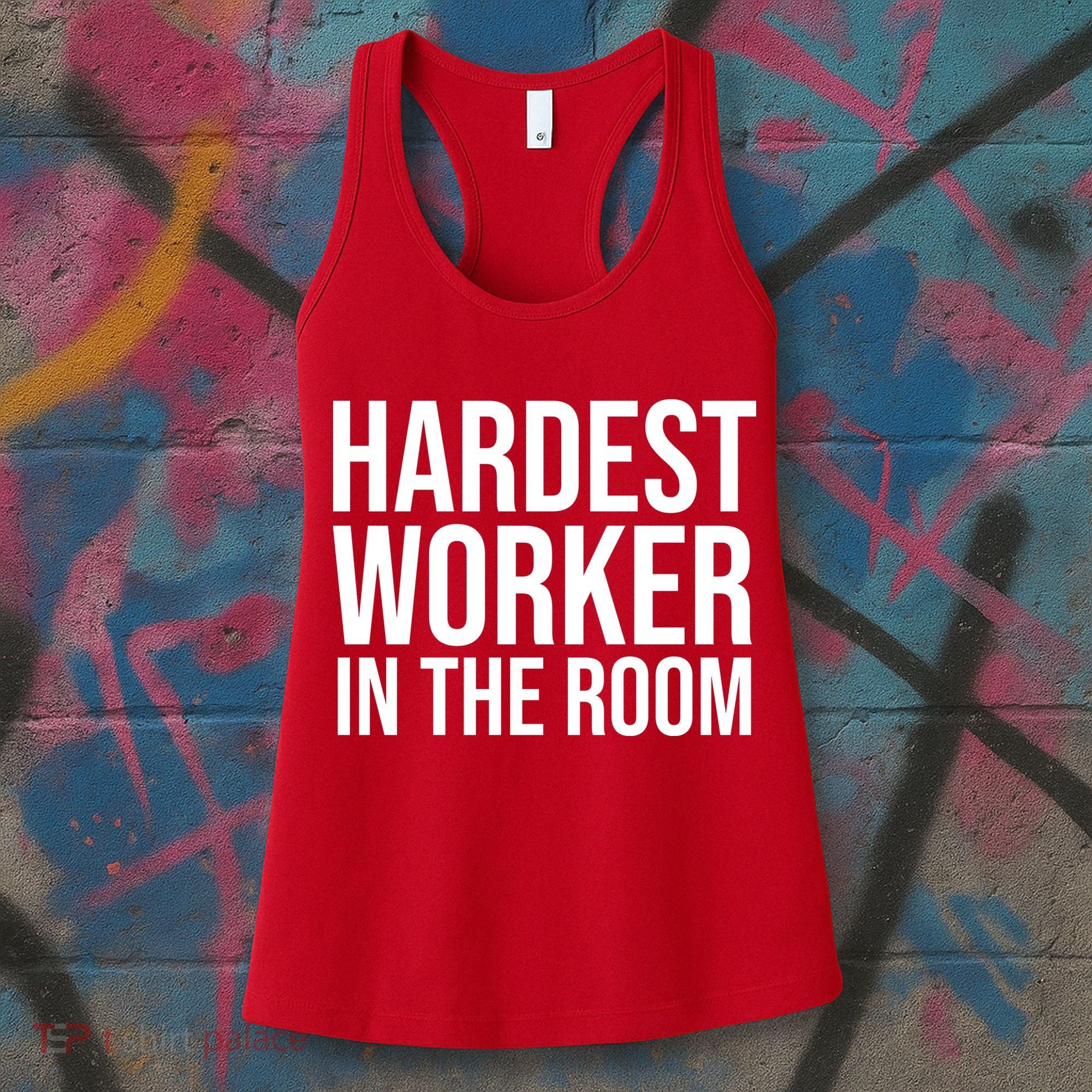 Hardest Worker In The Room Women's Tank Top