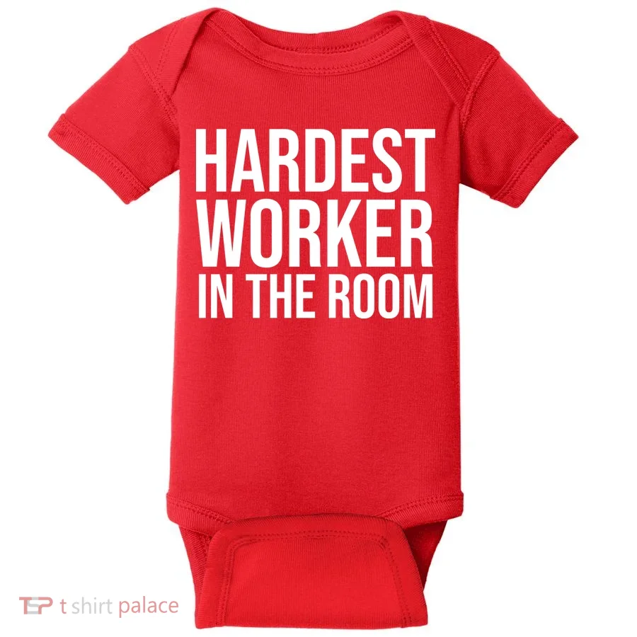 Hardest Worker In The Room Baby Bodysuit