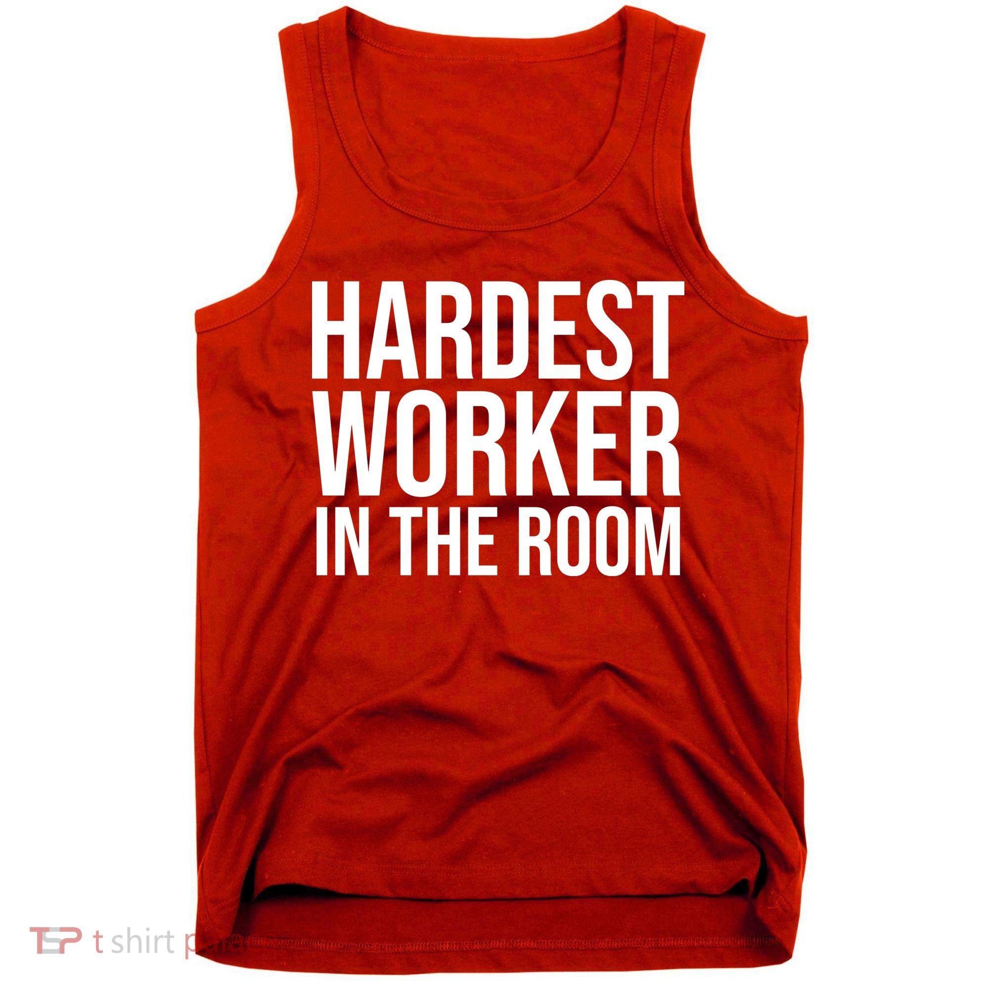 Hardest Worker In The Room Tank Top