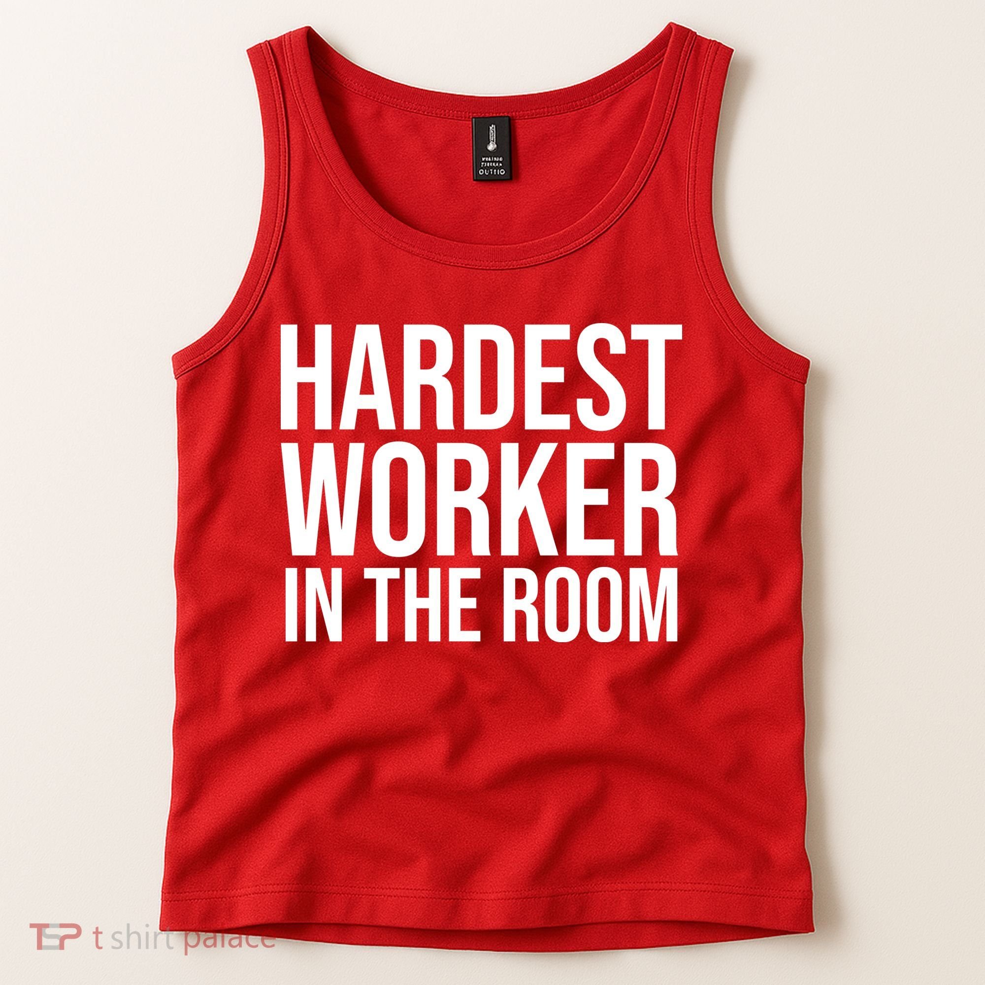 Hardest Worker In The Room Tank Top