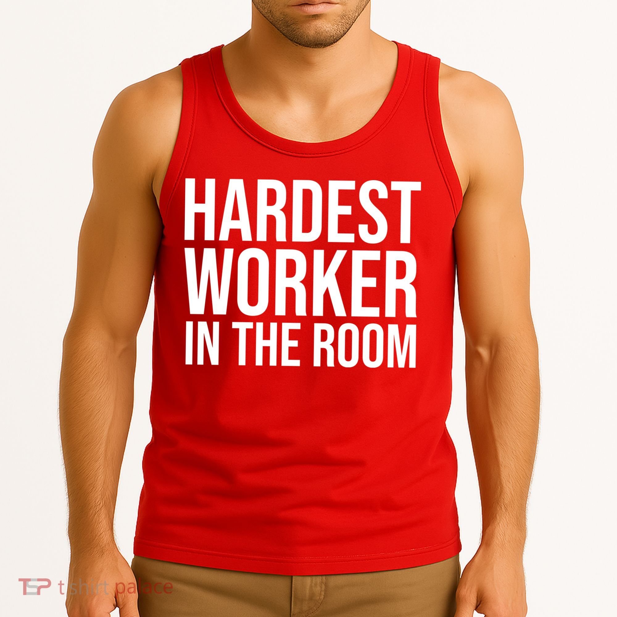 Hardest Worker In The Room Tank Top