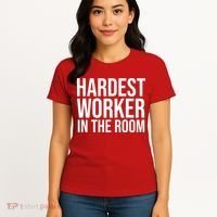Hardest Worker In The Room Women's T-Shirt thumb 4