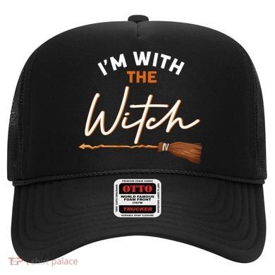 Halloween Witch I Am With The Witch Im With The Witch Gift Hat