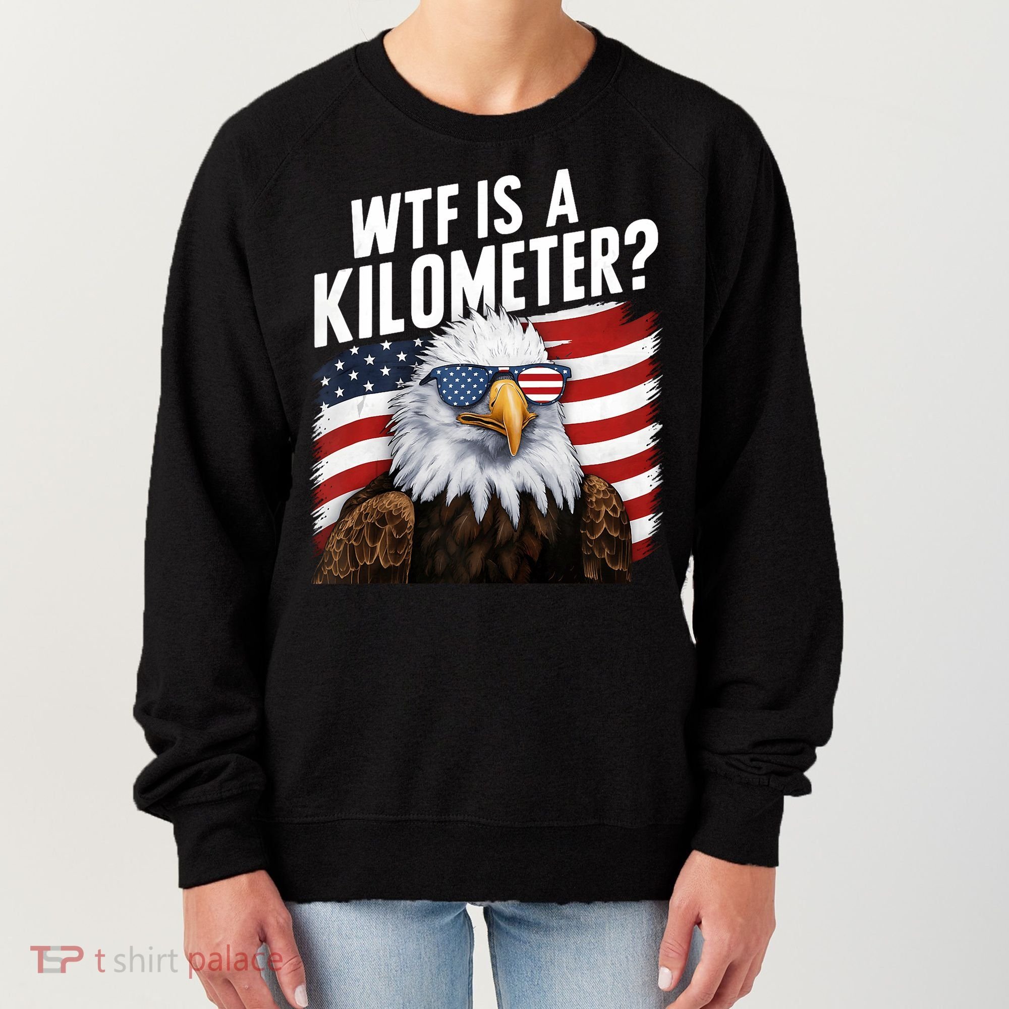 Hilarious Wtf Is A Kilometer 4th Of July Independence Day Women's Sweatshirt