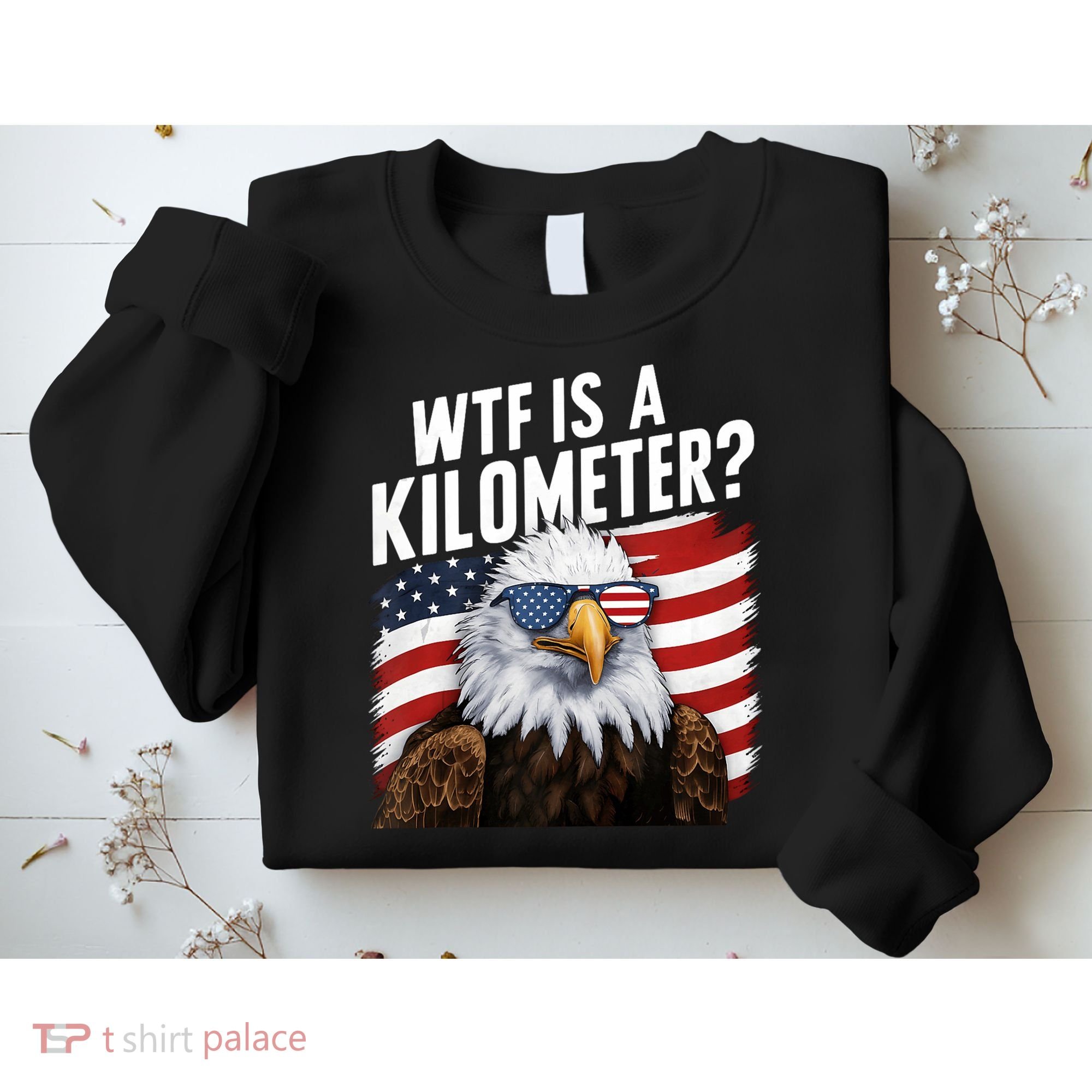 Hilarious Wtf Is A Kilometer 4th Of July Independence Day Sweatshirt