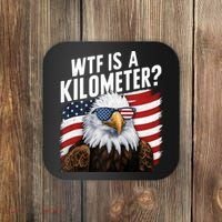 Hilarious Wtf Is A Kilometer 4th Of July Independence Day Coaster thumb 0