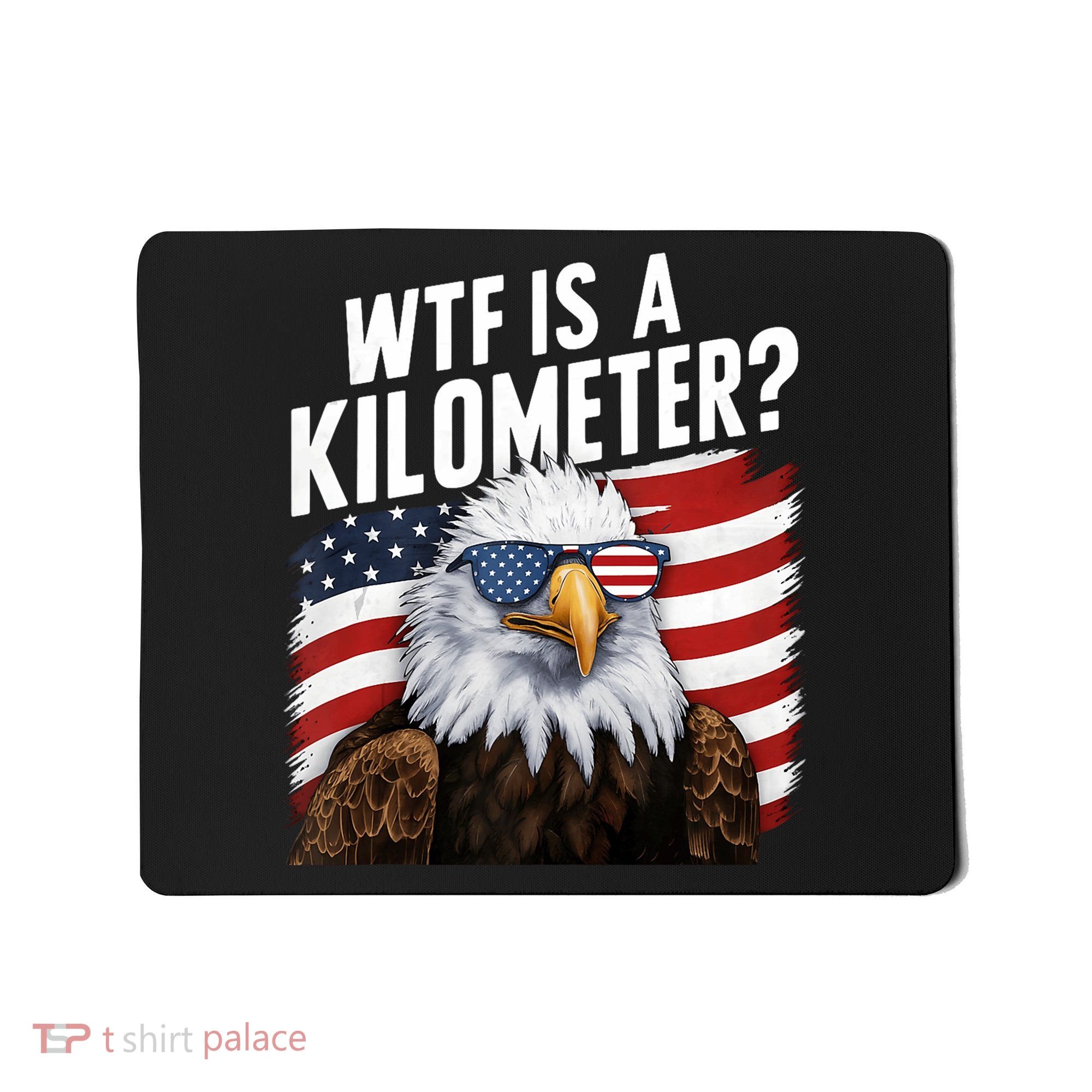 Hilarious Wtf Is A Kilometer 4th Of July Independence Day Mousepad