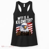 Hilarious Wtf Is A Kilometer 4th Of July Independence Day Women's Tank Top thumb 0