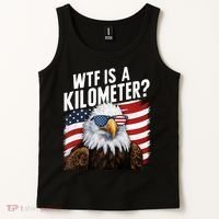Hilarious Wtf Is A Kilometer 4th Of July Independence Day Tank Top thumb 2