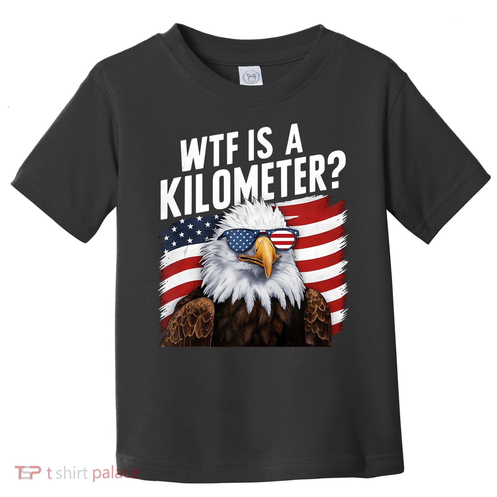 Hilarious Wtf Is A Kilometer 4th Of July Independence Day Toddler T-Shirt