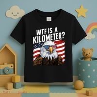 Hilarious Wtf Is A Kilometer 4th Of July Independence Day Toddler T-Shirt thumb 3