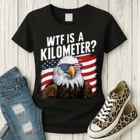 Hilarious Wtf Is A Kilometer 4th Of July Independence Day Women's T-Shirt thumb 3