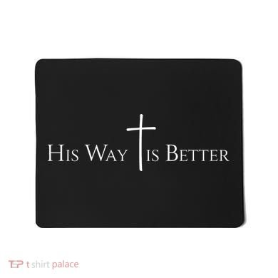 His Way Is Better Christian Jesus Mousepad