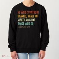 He Who Is Without Ovaries Shall Not Make Laws For Those Women's Sweatshirt thumb 0