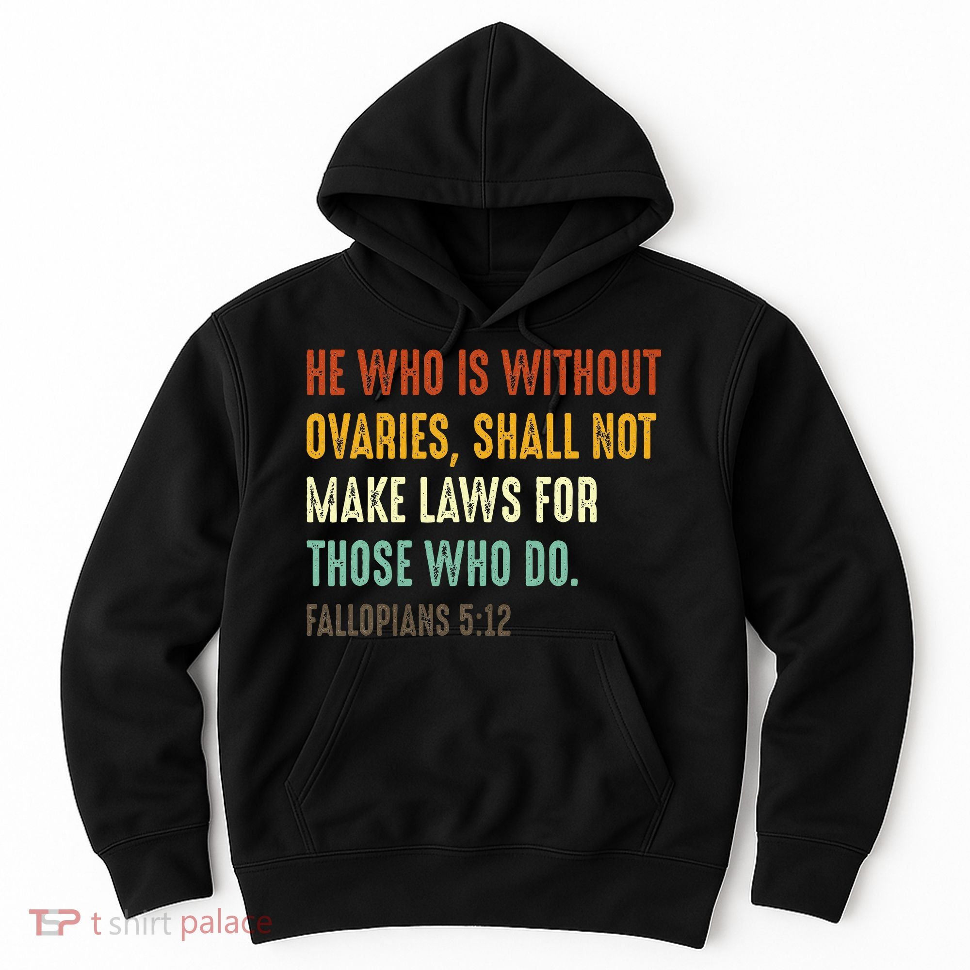 He Who Is Without Ovaries Shall Not Make Laws For Those Hoodie