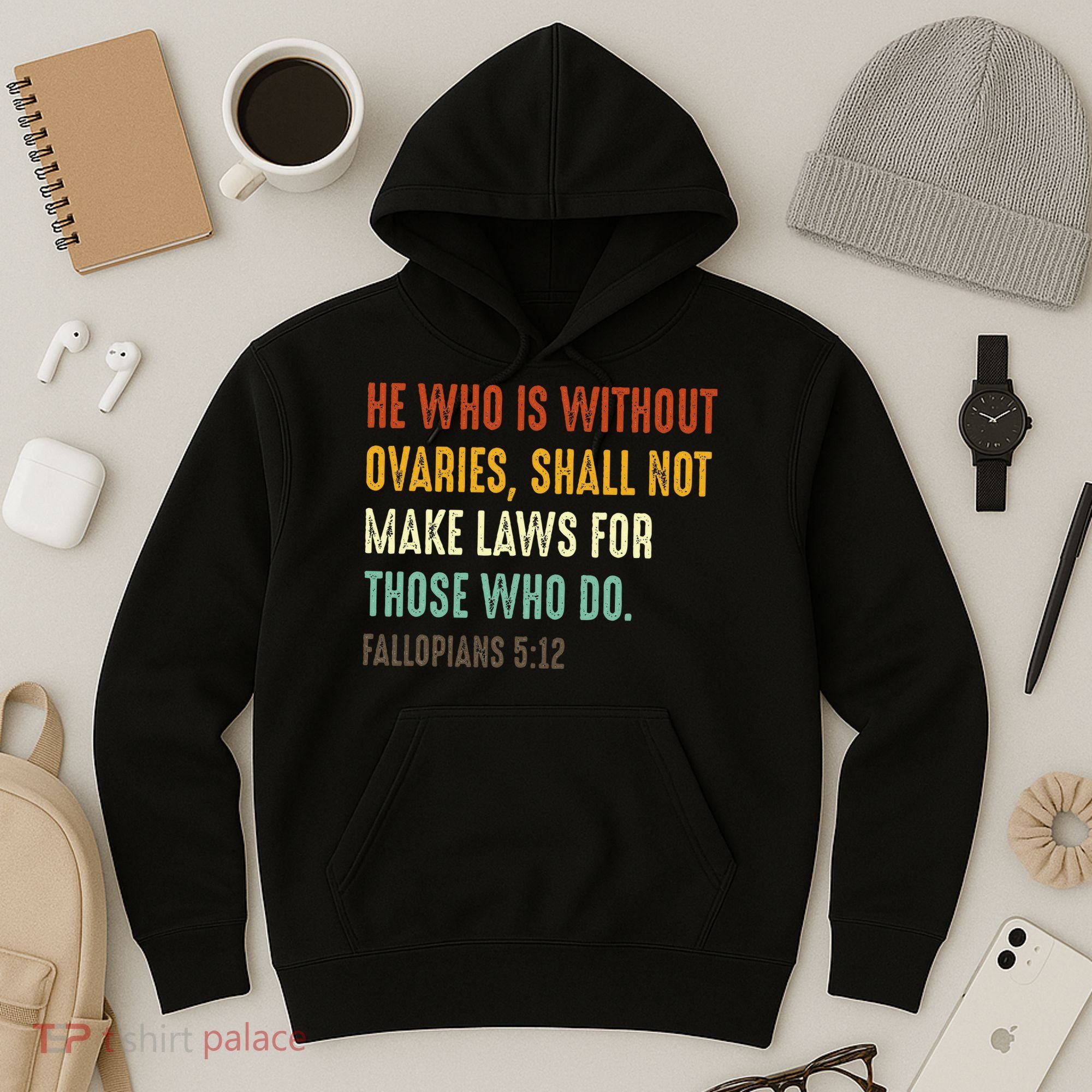 He Who Is Without Ovaries Shall Not Make Laws For Those Hoodie