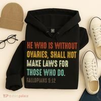 He Who Is Without Ovaries Shall Not Make Laws For Those Hoodie thumb 4