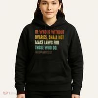 He Who Is Without Ovaries Shall Not Make Laws For Those Hoodie thumb 5
