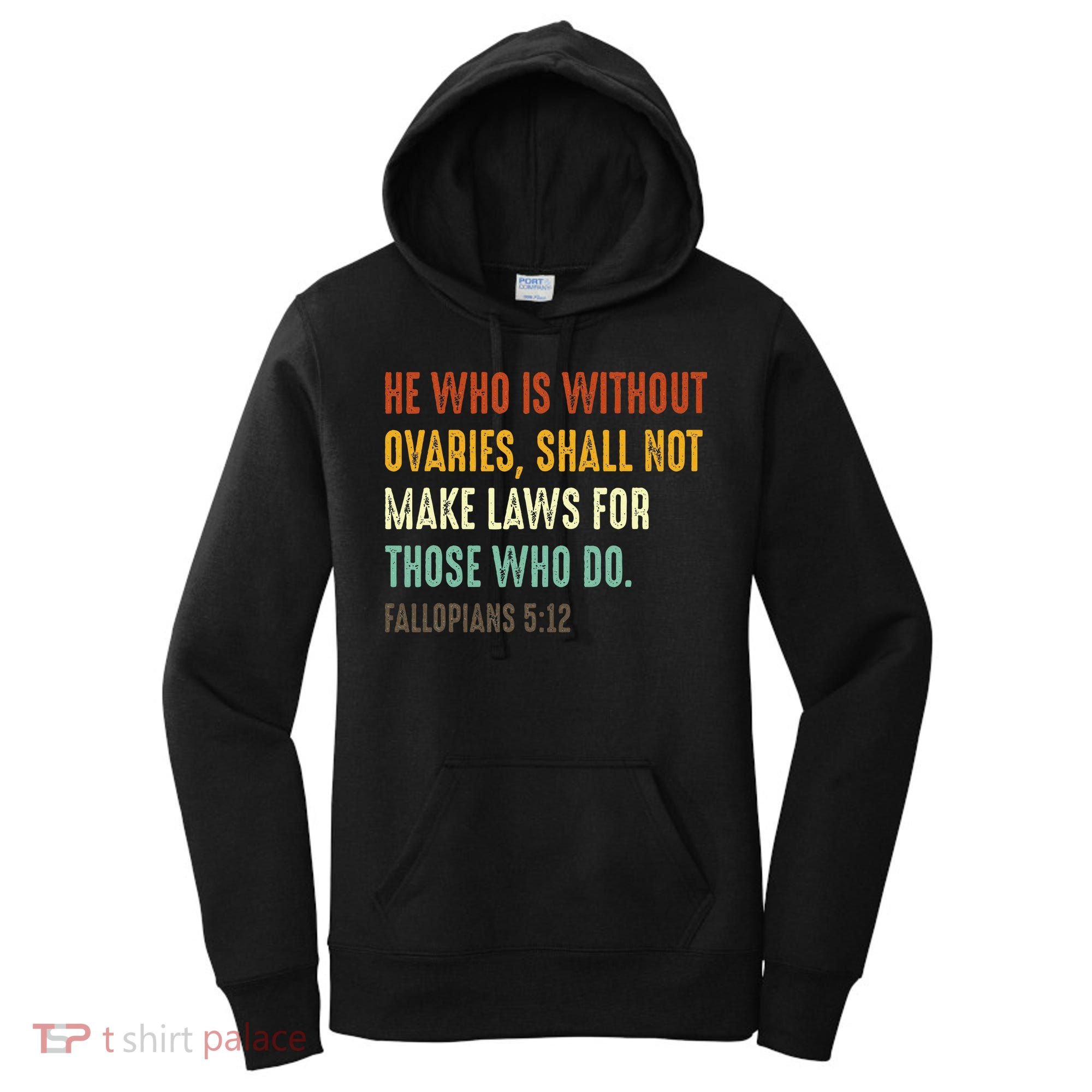 He Who Is Without Ovaries Shall Not Make Laws For Those Women's Hoodie
