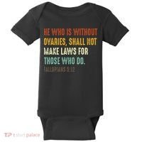 He Who Is Without Ovaries Shall Not Make Laws For Those Baby Bodysuit thumb 0