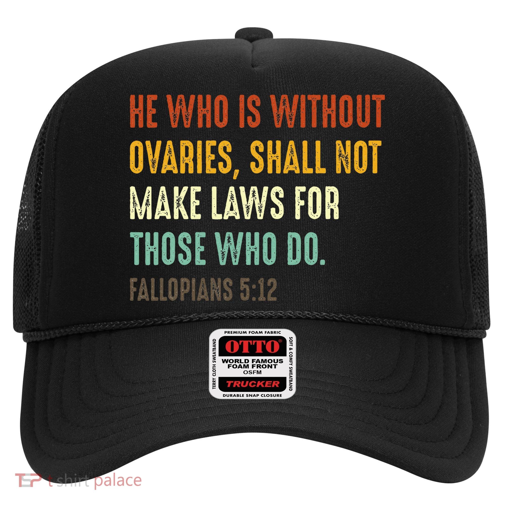 He Who Is Without Ovaries Shall Not Make Laws For Those Hat