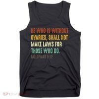 He Who Is Without Ovaries Shall Not Make Laws For Those Tank Top thumb 0
