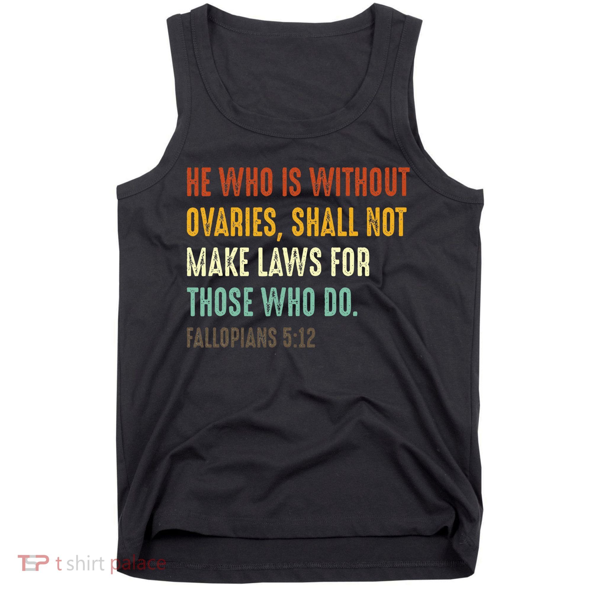 He Who Is Without Ovaries Shall Not Make Laws For Those Tank Top