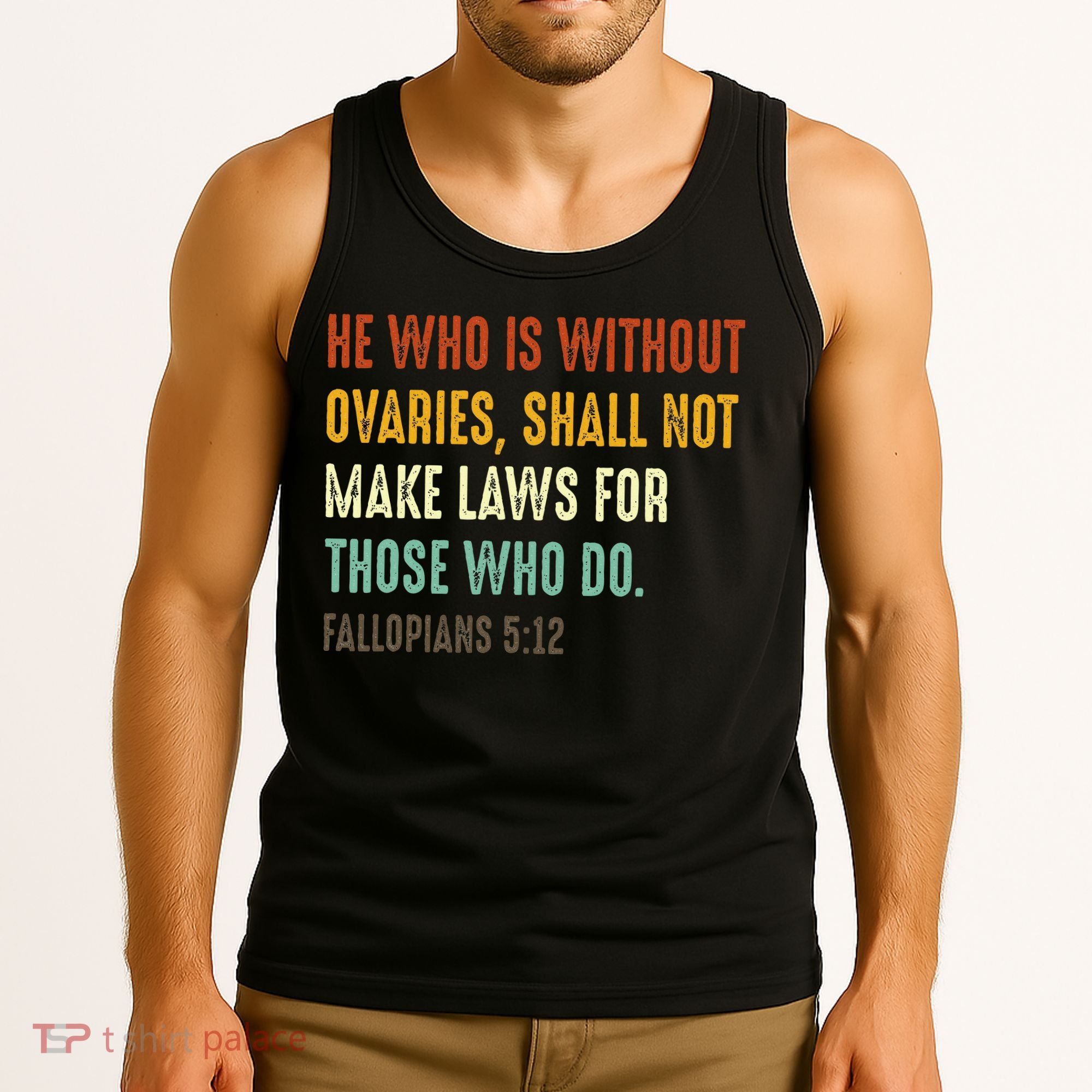 He Who Is Without Ovaries Shall Not Make Laws For Those Tank Top