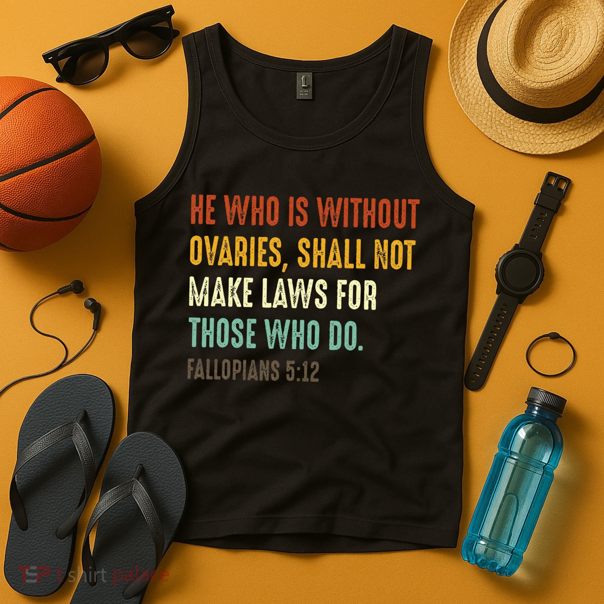 He Who Is Without Ovaries Shall Not Make Laws For Those Tank Top