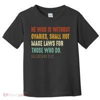 He Who Is Without Ovaries Shall Not Make Laws For Those Toddler T-Shirt thumb 0