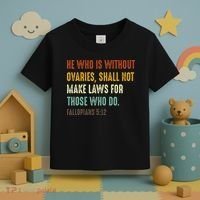 He Who Is Without Ovaries Shall Not Make Laws For Those Toddler T-Shirt thumb 3