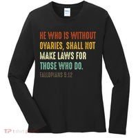 He Who Is Without Ovaries Shall Not Make Laws For Those Women's Long Sleeve Shirt thumb 0
