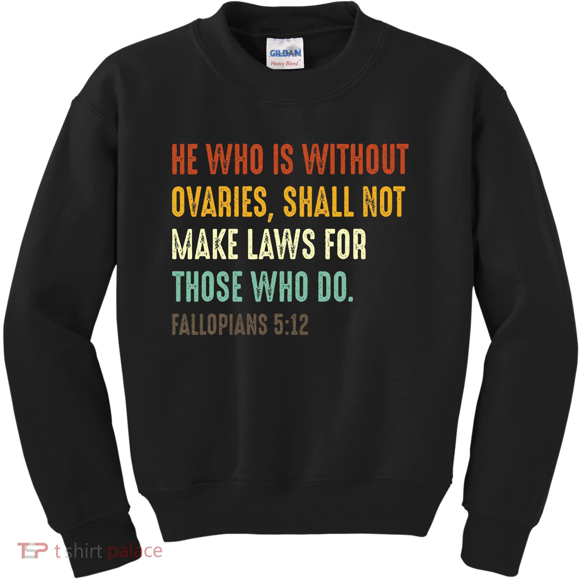 He Who Is Without Ovaries Shall Not Make Laws For Those Kids Sweatshirt