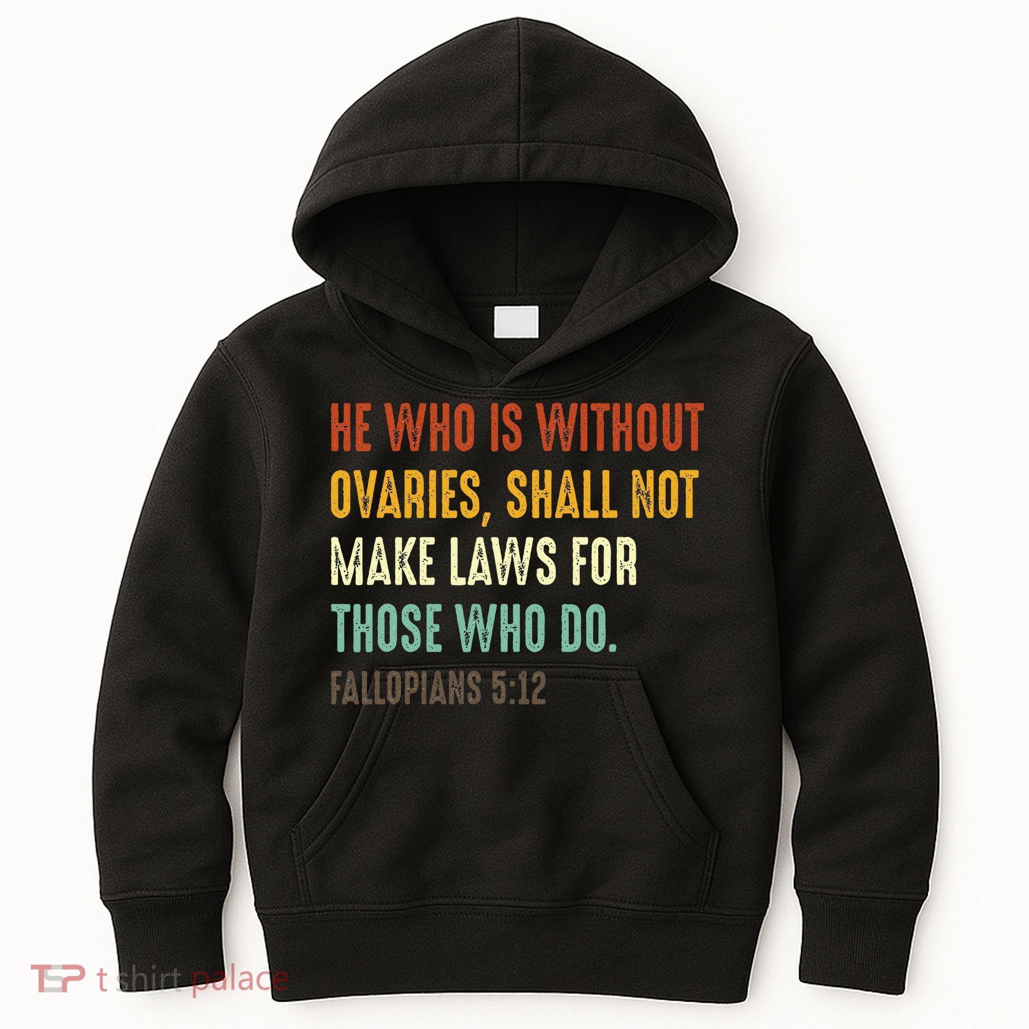 He Who Is Without Ovaries Shall Not Make Laws For Those Kids Hoodie