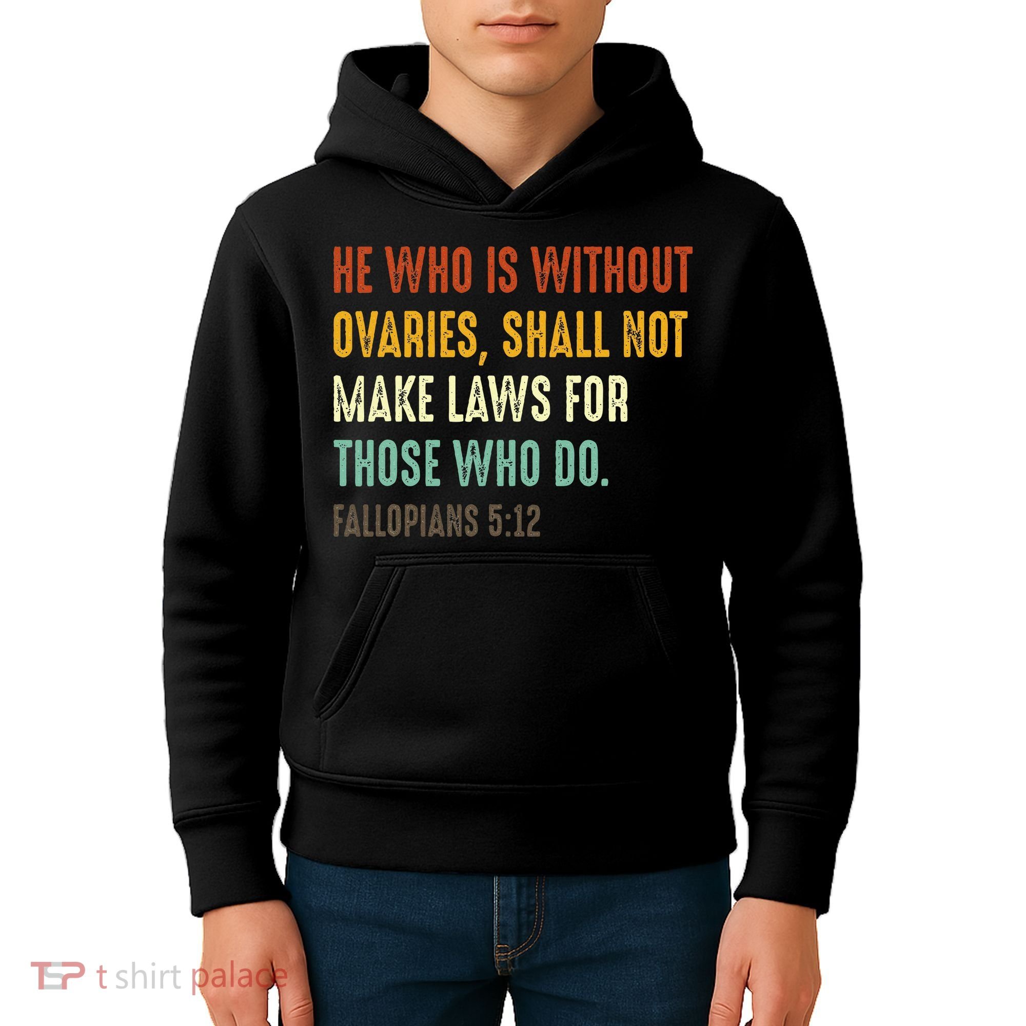 He Who Is Without Ovaries Shall Not Make Laws For Those Kids Hoodie