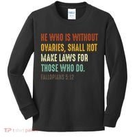 He Who Is Without Ovaries Shall Not Make Laws For Those Kids Long Sleeve Shirt thumb 0