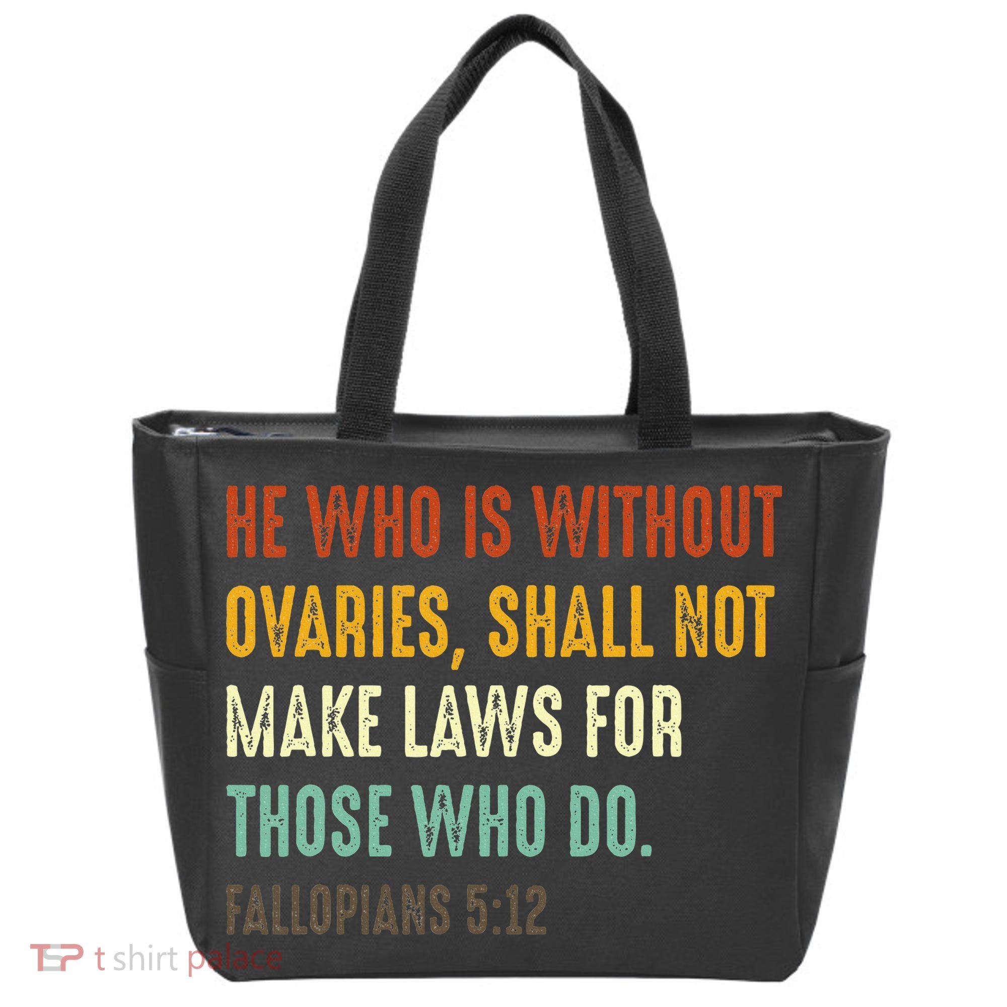 He Who Is Without Ovaries Shall Not Make Laws For Those Tote Bag