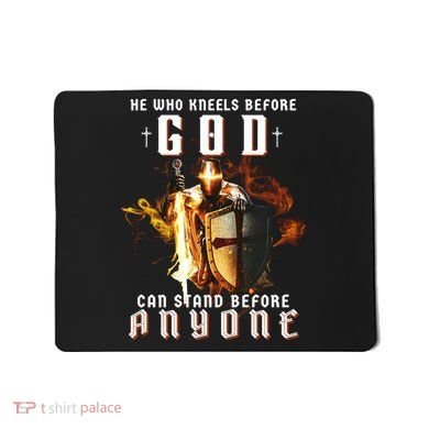 He Who Kneels Before God Can Stand Before Anyone Mousepad